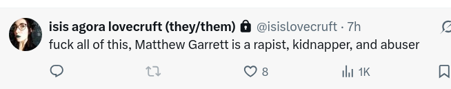 Isis Agora: fuck all of this, Matthew Garrett is a rapist, kidnapper, and abuser