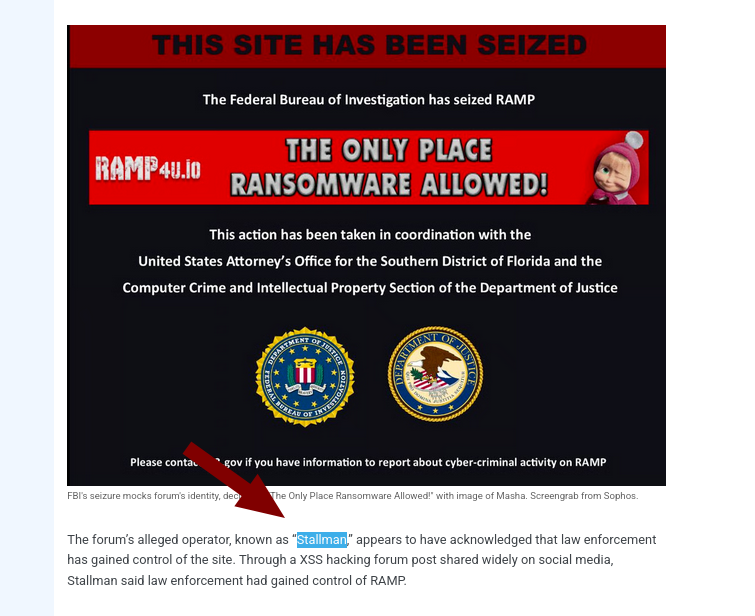 The forum’s alleged operator, known as “Stallman,” appears to have acknowledged that law enforcement has gained control of the site. Through a XSS hacking forum post shared widely on social media, Stallman said law enforcement had gained control of RAMP.