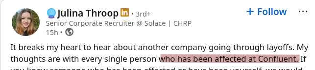 It breaks my heart to hear about another company going through layoffs. My thoughts are with every single person who has been affected at Confluent.