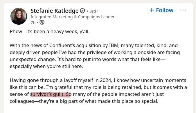 Having gone through a layoff myself in 2024, I know how uncertain moments like this can be. I’m grateful that my role is being retained, but it comes with a sense of survivor’s guilt. So many of the people impacted aren’t just colleagues—they’re a big part of what made this place so special.