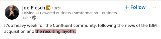  It’s a heavy week for the Confluent community, following the news of the IBM acquisition and the resulting layoffs.