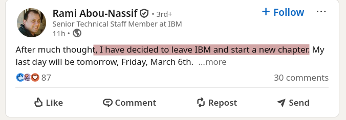 After much thought, I have decided to leave IBM and start a new chapter. My last day will be tomorrow, Friday, March 6th.