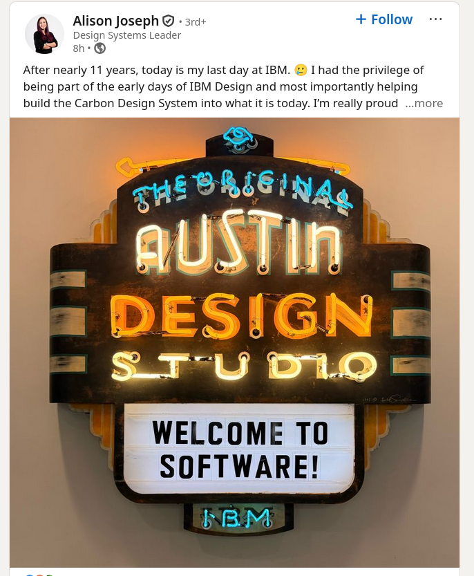 After nearly 11 years, today is my last day at IBM. 🥲 I had the privilege of being part of the early days of IBM Design and most importantly helping build the Carbon Design System into what it is today.