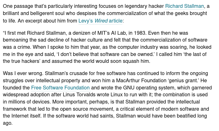 One passage that’s particularly interesting focuses on legendary hacker Richard Stallman, a brilliant and belligerent soul who despises the commercialization of what the geeks brought to life