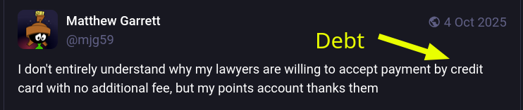 Debt: I don't entirely understand why my lawyers are willing to accept payment by credit card with no additional fee, but my points account thanks them