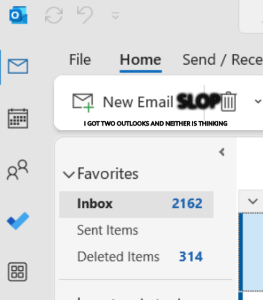 Outlook slop: I got two outlooks and neither is thinking