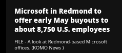 Microsoft in Redmond to offer early May buyouts to about 8,750 U.S. employees