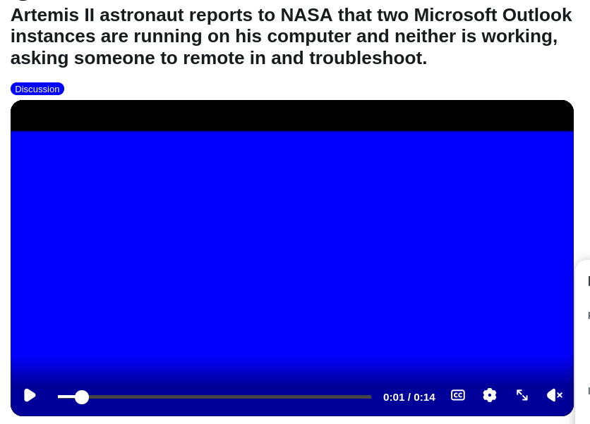 Artemis II astronaut reports to NASA that two Microsoft Outlook instances are running on his computer and neither is working, asking someone to remote in and troubleshoot.