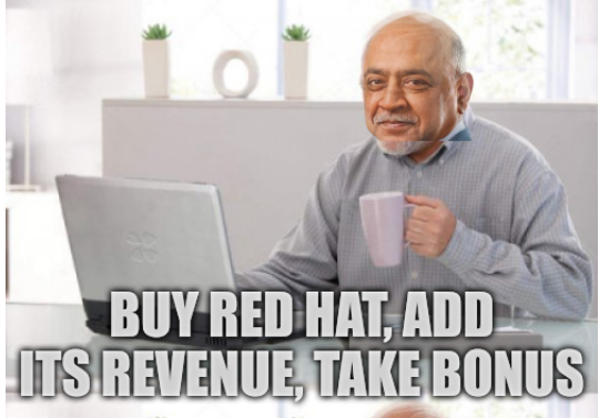 Buy Red Hat, add its revenue, take bonus