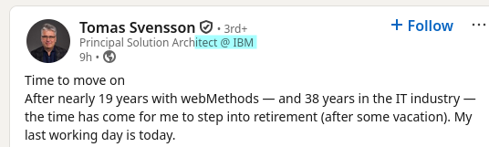After nearly 19 years with webMethods — and 38 years in the IT industry — the time has come for me to step into retirement (after some vacation). My last working day is today