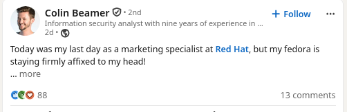 Today was my last day as a marketing specialist at Red Hat, but my fedora is staying firmly affixed to my head!