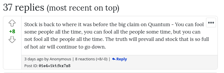 Stock is back to where it was before the big claim on Quantum - You can fool some people all the time, you can fool all the people some time, but you can not fool all the people all the time. The truth will prevail and stock that is so full of hot air will continue to go down.