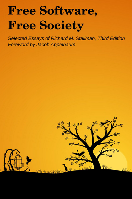 Free Software Free Society: Selected Essays of Richard M. Stallman, 3rd Edition | GNU Press Shop