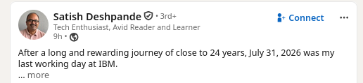 After a long and rewarding journey of close to 24 years, July 31, 2026 was my last working day at IBM.
