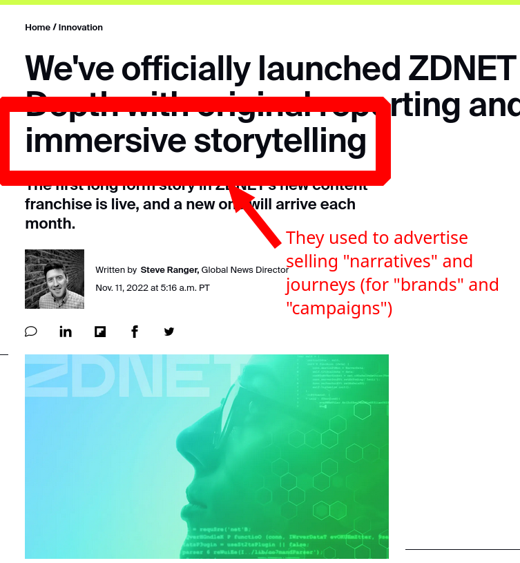We've officially launched ZDNET In Depth with original reporting and immersive storytelling: They used to advertise selling 'narratives' and journeys (for 'brands' and 'campaigns')
