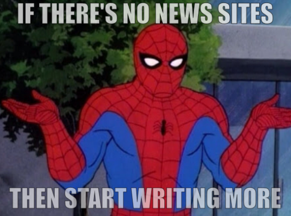 SPIDER-MAN SHRUG: if there's no news sites, then start writing more