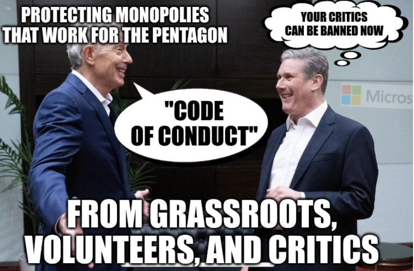 Blair: 'Code of Conduct'!!!! Starmer: Your critics can be banned now. Protecting monopolies that work for the Pentagon... From grassroots, volunteers, and critics