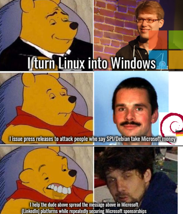I turn Linux into Windows; I issue press releases to attack people who say SPI/Debian take Microsoft money; I help the dude above spread the message above in Microsoft (LinkedIn) platforms while repeatedly securing Microsoft sponsorships