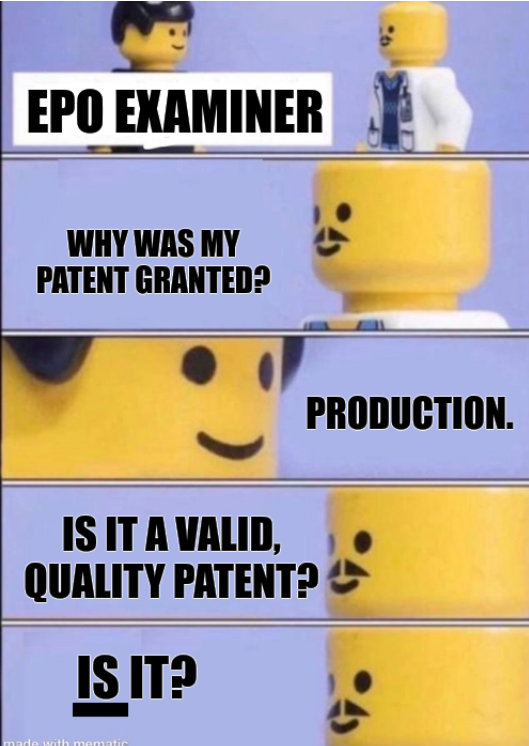 Person: why was my patent granted? EPO examiner: Production. Is it a valid, quality patent? Is it?