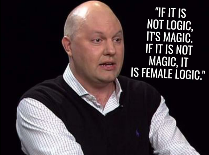 If it is not logic, it's magic. If it is not magic, it is female logic.