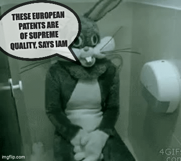 Bunny join me... These European Patents are of supreme quality, says IAM ; Here, take a look