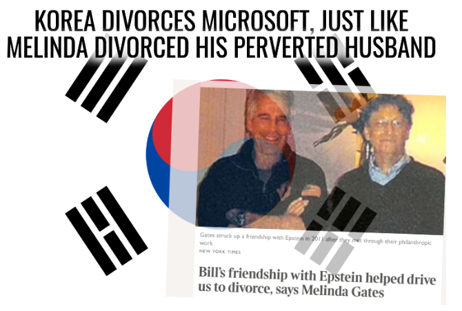 Korea divorces Microsoft, just Like Melinda divorced his perverted husband