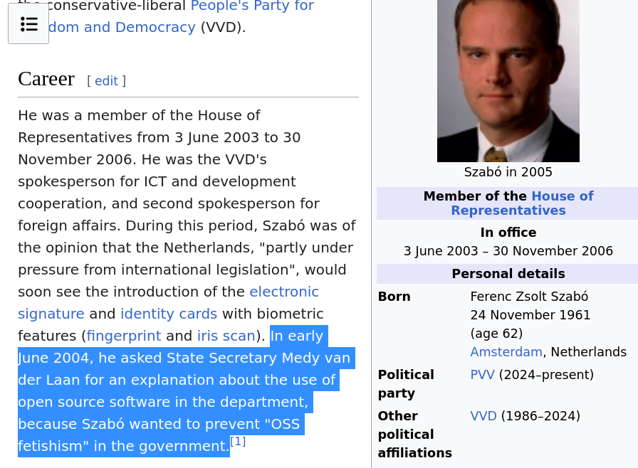 Zsolt Szabó (Dutch politician): In early June 2004, he asked State Secretary Medy van der Laan for an explanation about the use of open source software in the department, because Szabó wanted to prevent 'OSS fetishism' in the government
