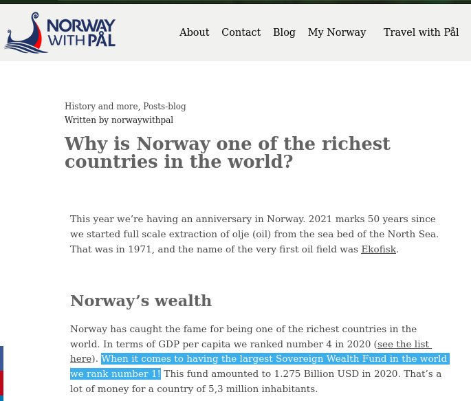 Norway has caught the fame for being one of the richest countries in the world. In terms of GDP per capita we ranked number 4 in 2020 (see the list here). When it comes to having the largest Sovereign Wealth Fund in the world we rank number 1! This fund amounted to 1.275 Billion USD in 2020. That’s a lot of money for a country of 5,3 million inhabitants.