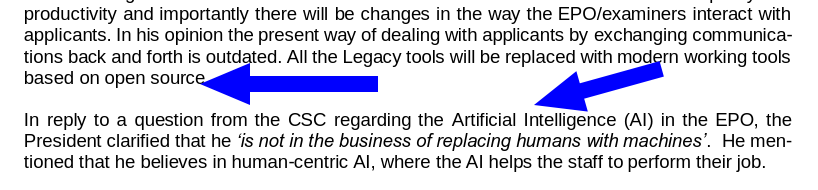 In reply to a question from the CSC regarding the Artificial Intelligence (AI) in the EPO, the President clarified that he ‘is not in the business of replacing humans with machines’. He mentioned that he believes in human-centric AI, where the AI helps the staff to perform their job.