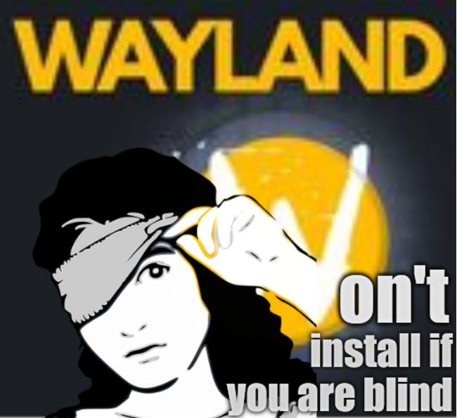 Wayland won't install if you are blind