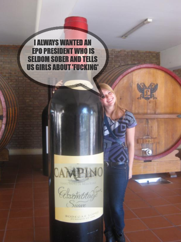 Giant Wine Bottle: I always wanted an EPO president who is seldom sober and tells us girls about 'fucking'