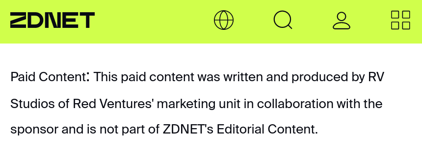  Paid Content : This paid content was written and produced by RV Studios of Red Ventures' marketing unit in collaboration with the sponsor and is not part of ZDNET's Editorial Content.